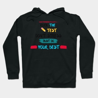 Rock The Test  Don't Stress Just Do Your Best - study Hoodie